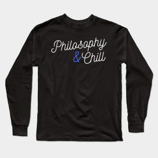 Philosophy and chill Long Sleeve T-Shirt